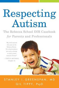 portada Respecting Autism: The Rebecca School DIR Casebook for Parents and Professionals (in English)