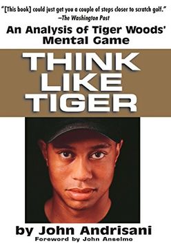 portada Think Like Tiger: An Analysis of Tiger Woods' Mental Game (en Inglés)