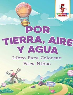 portada Por Tierra, Aire y Agua: Libro Para Colorear Para Niños