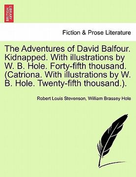 portada the adventures of david balfour. kidnapped. with illustrations by w. b. hole. forty-fifth thousand. (catriona. with illustrations by w. b. hole. twent