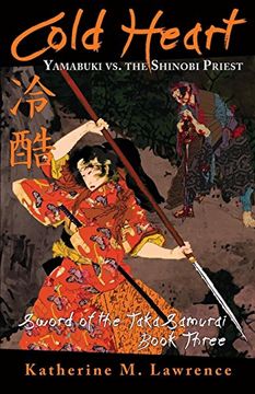 portada Cold Heart: Yamabuki vs. The Shinobi Priest: Volume 3 (Sword of the Taka Samurai) (en Inglés)