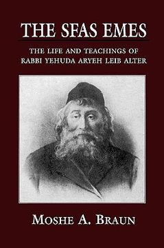 portada the sfas emes: the life and teachings of rabbi yehudah aryeh leib alter (en Inglés)