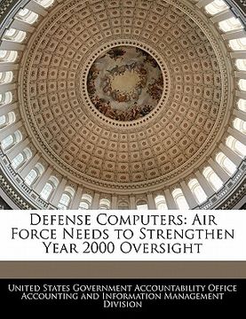 portada defense computers: air force needs to strengthen year 2000 oversight