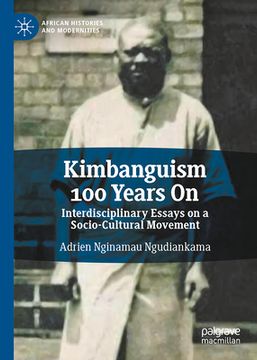 portada Kimbanguism 100 Years on: Interdisciplinary Essays on a Socio-Cultural Movement (en Inglés)