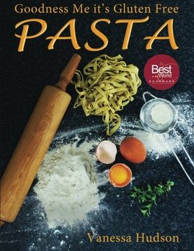 portada Goodness Me it's Gluten Free PASTA: 24 Shapes - 18 Flavours - 100 Recipes - Pasta Making Basics and Beyond.