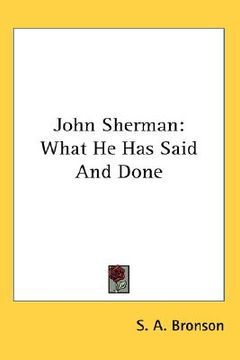 portada john sherman: what he has said and done (in English)