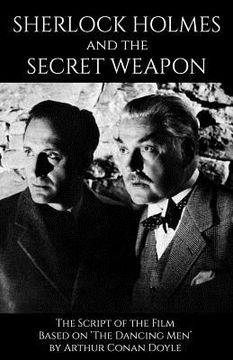 portada Sherlock Holmes and the Secret Weapon: the Screenplay of the film (en Inglés)
