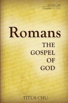 portada Romans: The Gospel of God, Volume One: Chapters 1:1 - 5:11 (en Inglés)