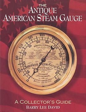 portada The Antique American Steam Gauge: A Collector'S Guide (en Inglés)