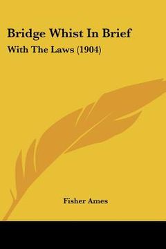 portada bridge whist in brief: with the laws (1904) (in English)