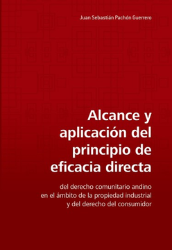 portada Alcance y Aplicación del Principio de Eficacia Directa del Derecho Comunitario Andino en el Ámbito de la Propiedad Industrial y del Derecho del.