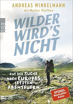 portada Wilder Wird's Nicht: Auf der Suche Nach Europas Letzten Abenteuern (en Alemán)