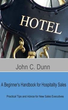 portada A Beginner's Handbook for Hospitality Sales: Practical Tips and Advice for New Sales Executives (in English)