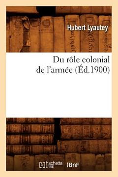 portada Du Rôle Colonial de l'Armée (Éd.1900) (en Francés)