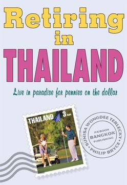 portada Retiring in Thailand: Live in Paradise for Pennies on the Dollar 