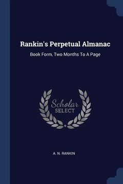 portada Rankin's Perpetual Almanac: Book Form, Two Months To A Page (en Inglés)