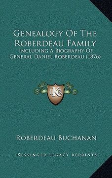 portada genealogy of the roberdeau family: including a biography of general daniel roberdeau (1876)