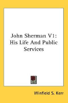 portada john sherman v1: his life and public services (en Inglés)
