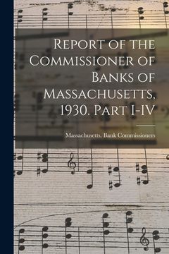 portada Report of the Commissioner of Banks of Massachusetts, 1930. Part I-IV (in English)