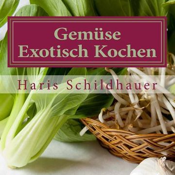 portada Gemüse Exotisch Kochen: Gemüse indonesische Kochrezepte (en Alemán)