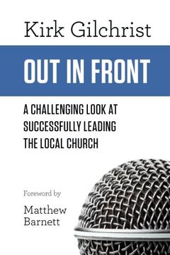 portada Out In Front: A Challenging Look At Successfully Leading The Local Church