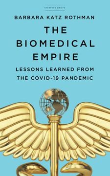 portada The Biomedical Empire: Lessons Learned From the Covid-19 Pandemic (en Inglés)