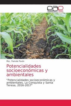 portada Potencialidades Socioeconómicas y Ambientales: "Potencialidades Socioeconómicas y Ambientales, la Conquista y Santa Teresa, 2016-2017"