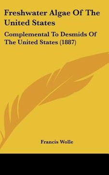 portada freshwater algae of the united states: complemental to desmids of the united states (1887) (en Inglés)