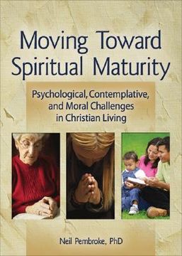 portada moving toward spiritual maturity: psychological, contemplative, and moral challenges in christian living (en Inglés)