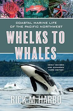 portada Whelks to Whales: Coastal Marine Life of the Pacific Northwest, Newly Revised and Expanded Third Edition (in English)