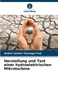 portada Herstellung und Test einer hydroelektrischen Mikroturbine (in German)