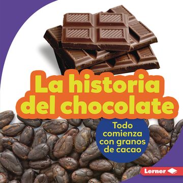 portada La Historia del Chocolate (The Story of Chocolate) Format: Library Bound