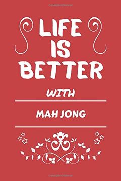 portada Life is Better With mah Jong: Perfect gag Gift for a Lover of mah Jong | Blank Lined Not Journal | 100 Pages 6 x 9 Format | Office Humour and Banter | 