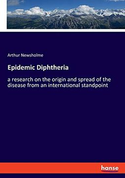 portada Epidemic Diphtheria a Research on the Origin and Spread of the Disease From an International Standpoint (en Inglés)