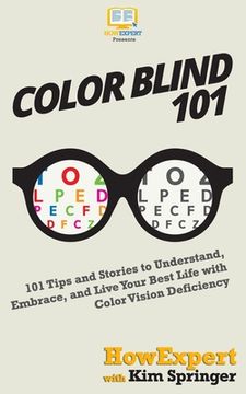 portada Color Blind 101: 101 Tips and Stories to Understand, Embrace, and Live Your Best Life with Color Vision Deficiency (en Inglés)