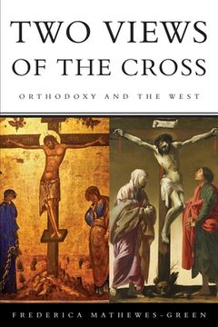 portada Two Views of the Cross: Orthodoxy and the West (en Inglés)