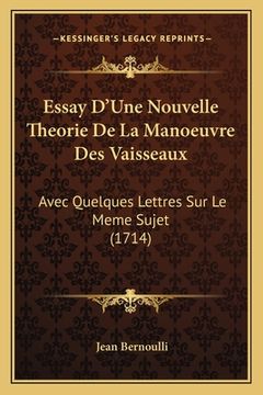 portada Essay D'Une Nouvelle Theorie De La Manoeuvre Des Vaisseaux: Avec Quelques Lettres Sur Le Meme Sujet (1714) (en Francés)