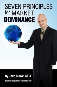 portada Seven Principles For Market Dominance: Business Insights for a Global Economy (en Inglés)