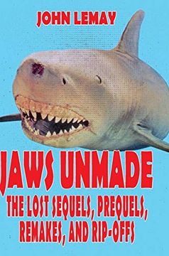 portada Jaws Unmade: The Lost Sequels, Prequels, Remakes, and Rip-Offs (en Inglés)