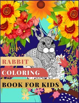 portada Rabbit Coloring Book For Kids: Excellent Coloring Book ever An Adult Coloring Book of 50+ unique Rabbit Designs with little bit Mandala Style awesome (en Inglés)