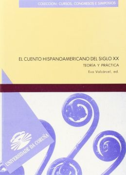 portada El Cuento Hispanoamericano del Siglo xx. Teoría y Práctica (Cursos, Congresos, Simposios) (in Spanish)