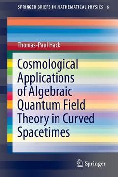 portada Cosmological Applications of Algebraic Quantum Field Theory in Curved Spacetimes (en Inglés)