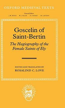 portada Goscelin of Saint-Bertin: The Hagiography of the Female Saints of ely (Oxford Medieval Texts) (en Inglés)