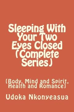 portada Sleeping With Your Two Eyes Closed (Complete Series): [Body, Mind and Spirit, Health and Romance]