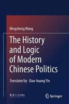 portada The History and Logic of Modern Chinese Politics (in English)