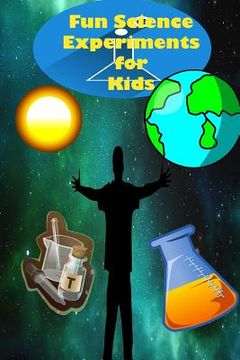 portada Fun Science Experiments for Kids: Fun science books for kids, Science can do at home (en Inglés)