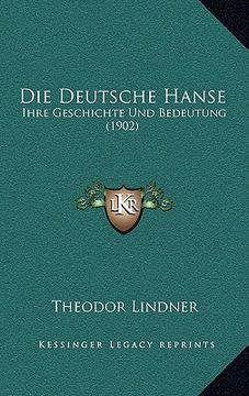 portada Die Deutsche Hanse: Ihre Geschichte Und Bedeutung (1902) (en Alemán)