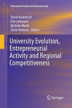 portada University Evolution, Entrepreneurial Activity and Regional Competitiveness (en Inglés)