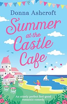 portada Summer at the Castle Cafe: An Utterly Perfect Feel Good Romantic Comedy 