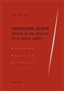 portada ORGANISMO SILENTE. RASTROS DE UNA METÁFORA EN LA CIENCIA JURÍDICA. (in Spanish)